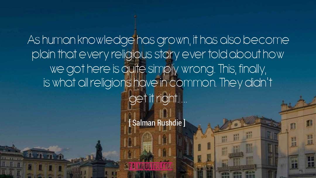Human Knowledge quotes by Salman Rushdie