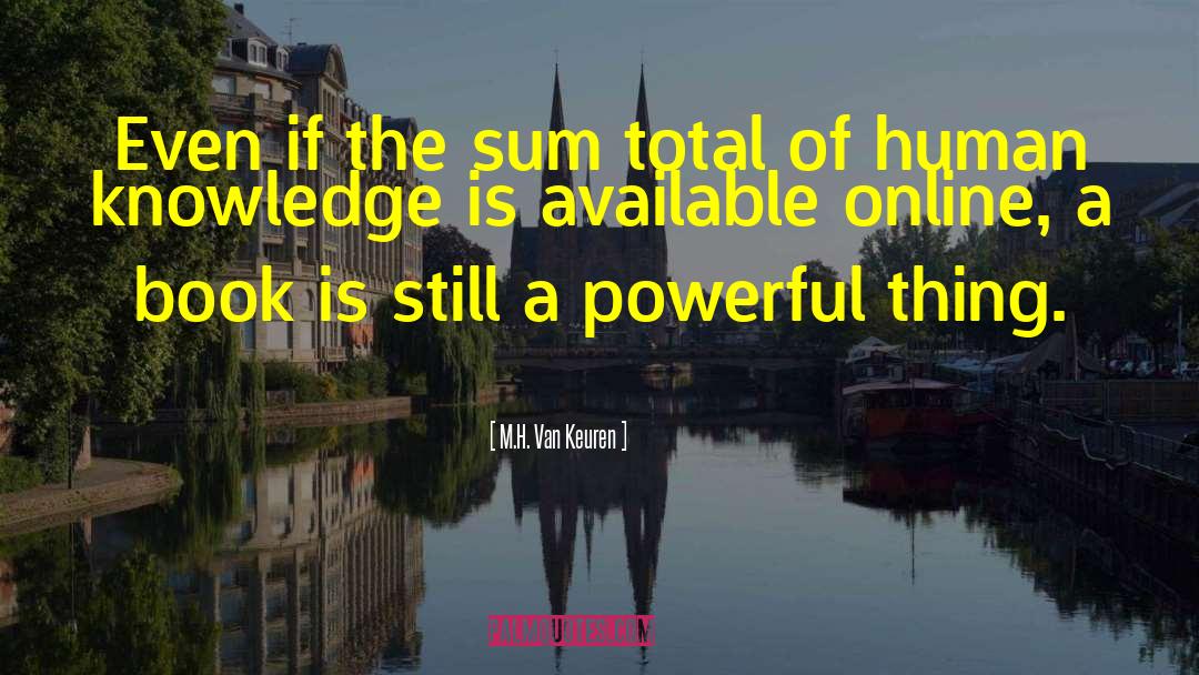 Human Knowledge quotes by M.H. Van Keuren