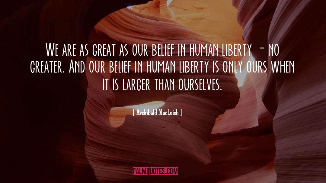 Human Liberty quotes by Archibald MacLeish