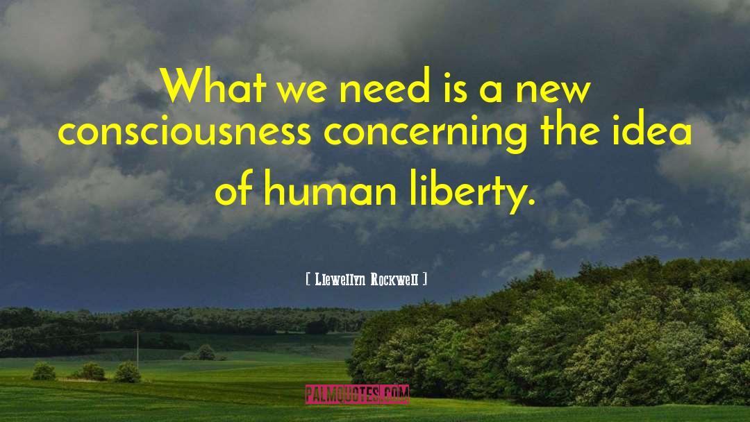 Human Liberty quotes by Llewellyn Rockwell