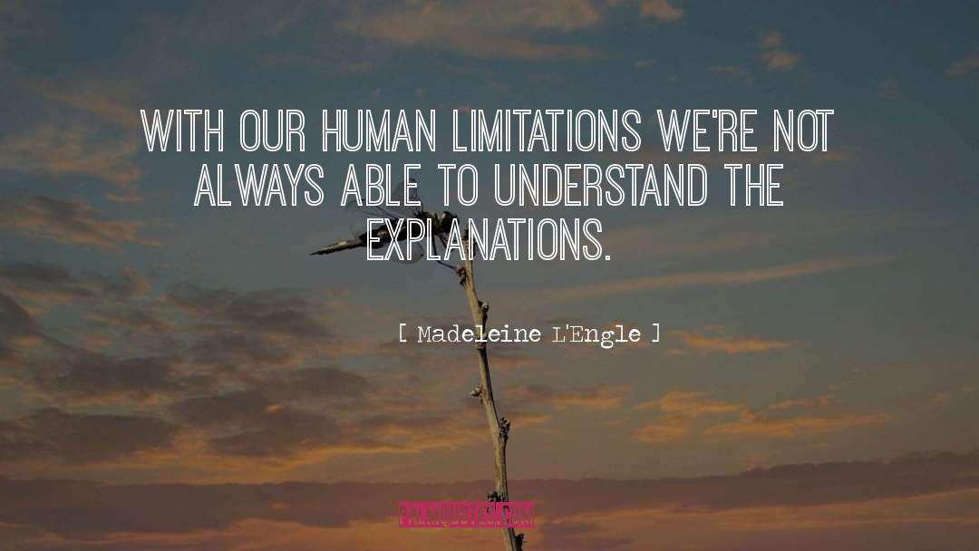 Human Limitations quotes by Madeleine L'Engle