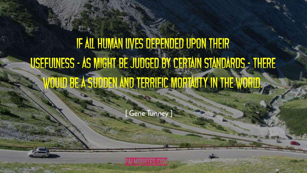 Human Lives quotes by Gene Tunney