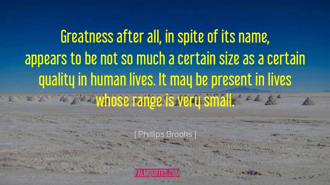 Human Lives quotes by Phillips Brooks