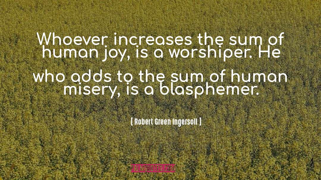 Human Misery quotes by Robert Green Ingersoll