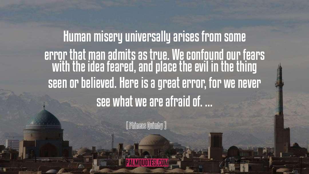 Human Misery quotes by Phineas Quimby