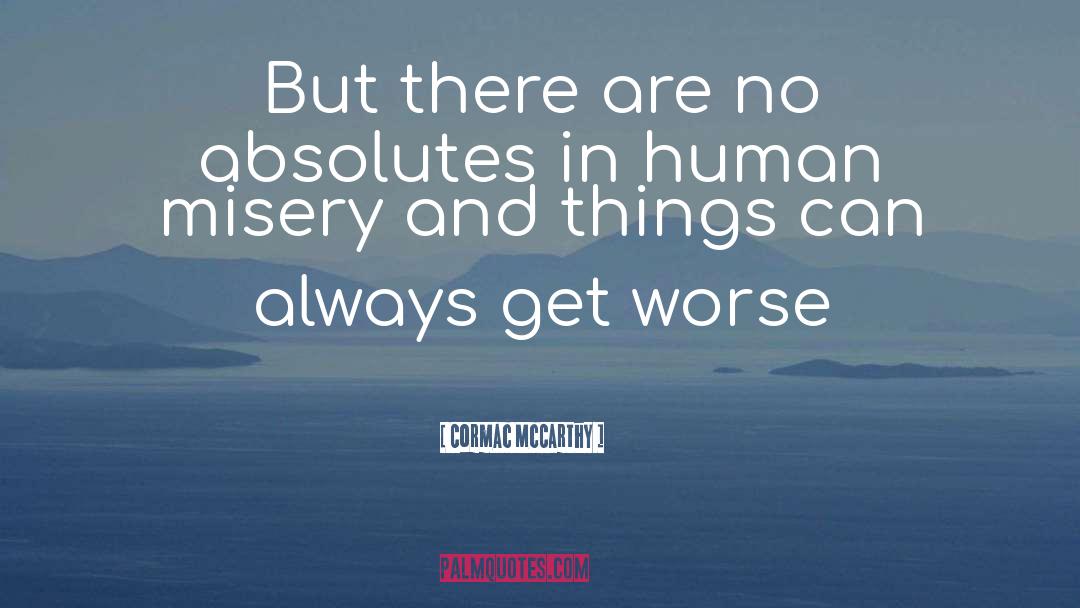 Human Misery quotes by Cormac McCarthy
