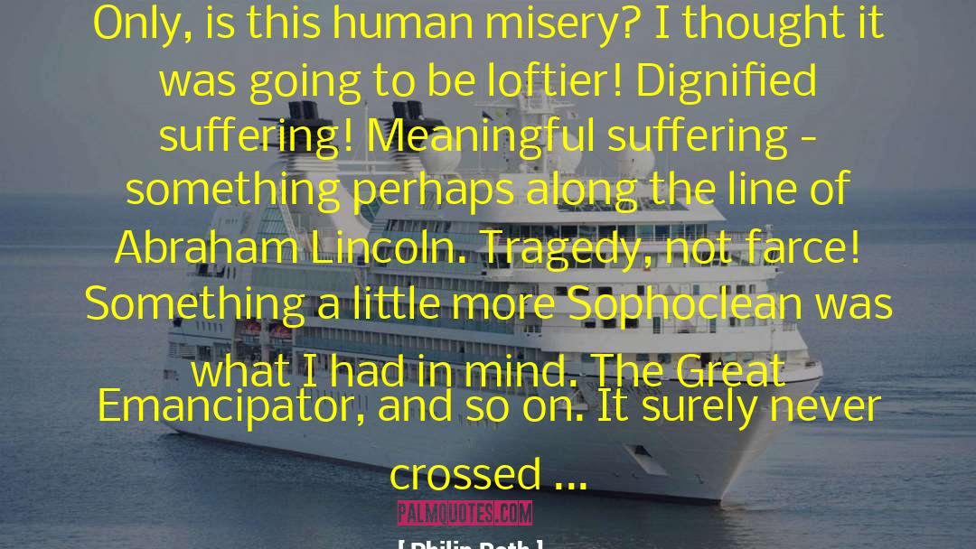 Human Misery quotes by Philip Roth