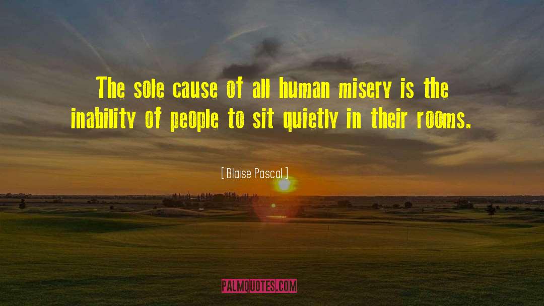 Human Misery quotes by Blaise Pascal