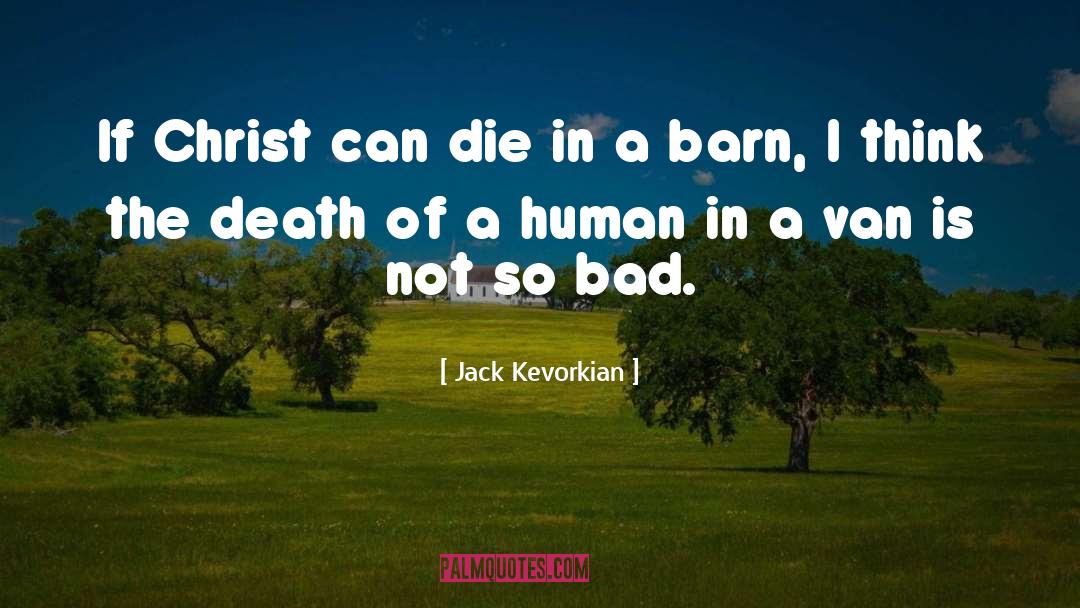 Human Natureture quotes by Jack Kevorkian