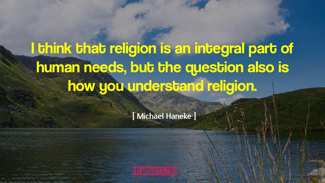 Human Needs quotes by Michael Haneke