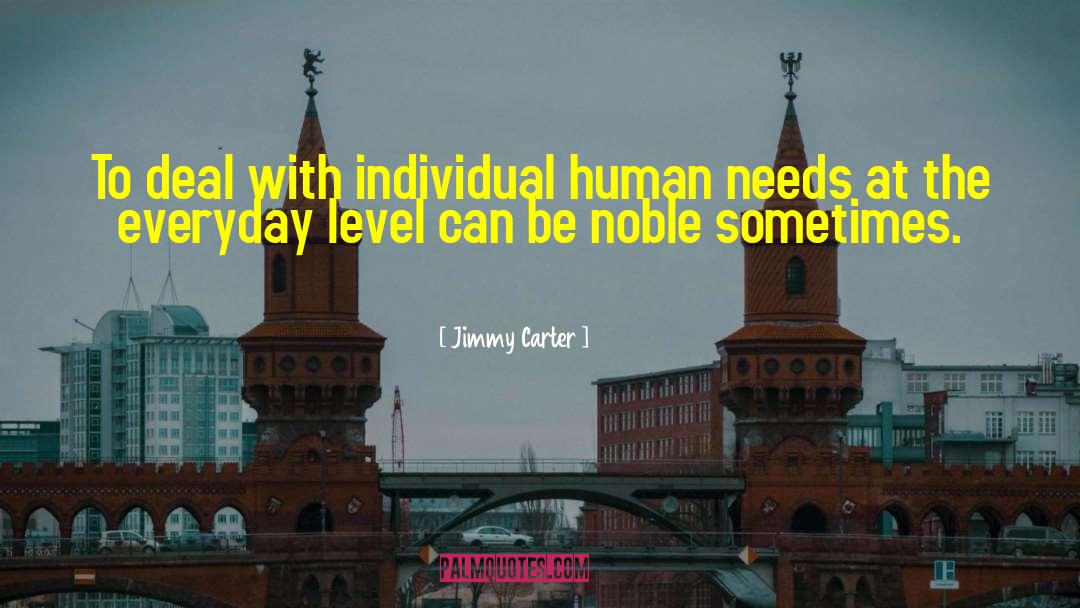 Human Needs quotes by Jimmy Carter