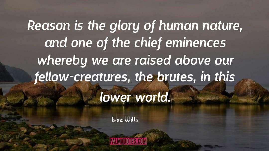Human Origins quotes by Isaac Watts