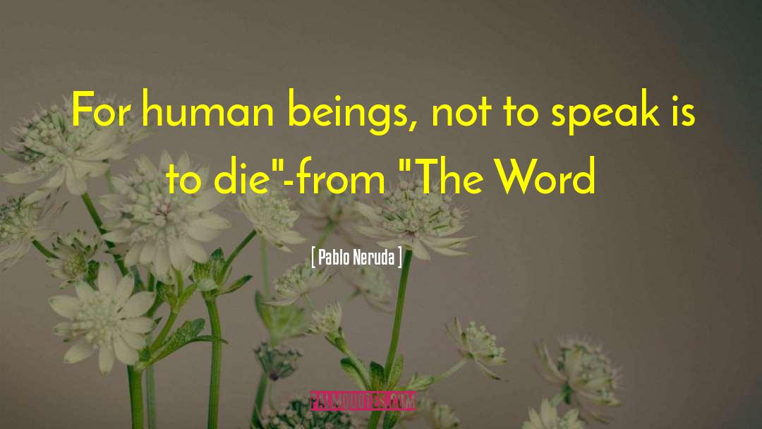Human Pathos quotes by Pablo Neruda
