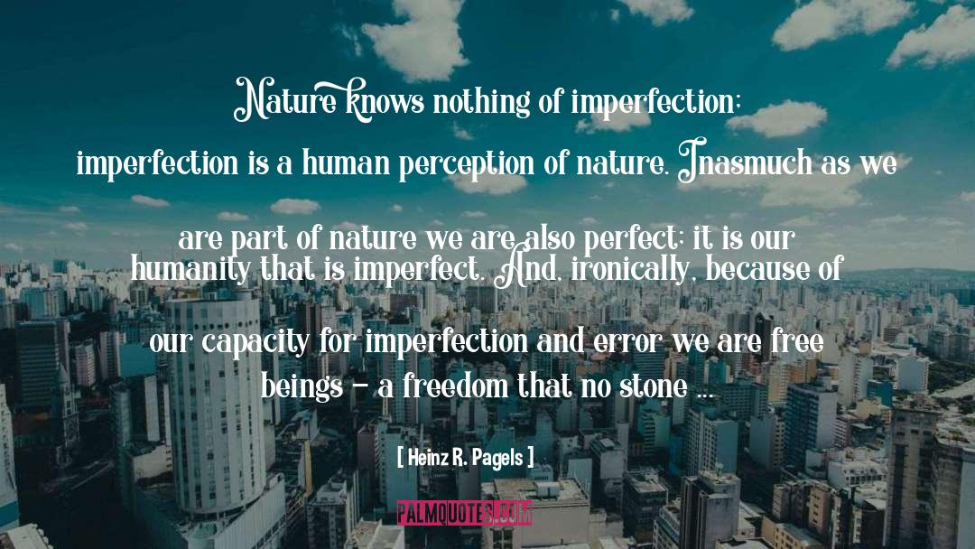 Human Perception quotes by Heinz R. Pagels