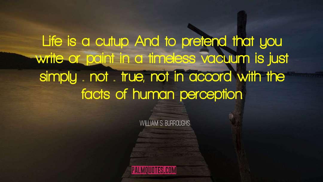 Human Perception quotes by William S. Burroughs