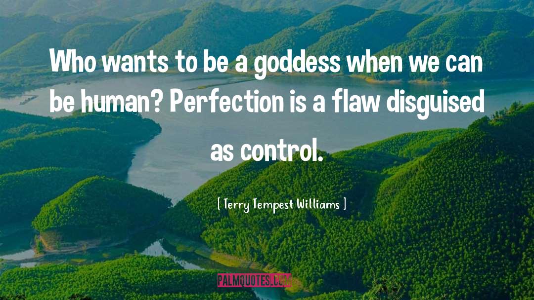 Human Perfection quotes by Terry Tempest Williams
