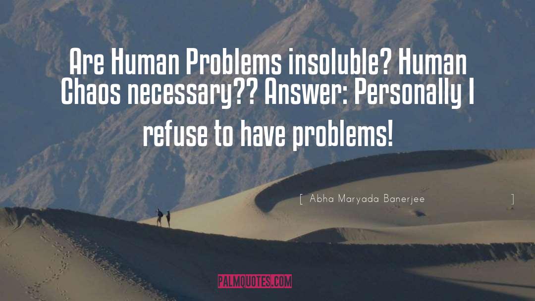 Human Problems quotes by Abha Maryada Banerjee