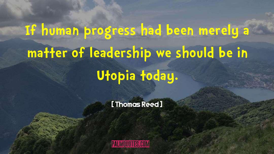 Human Progress quotes by Thomas Reed