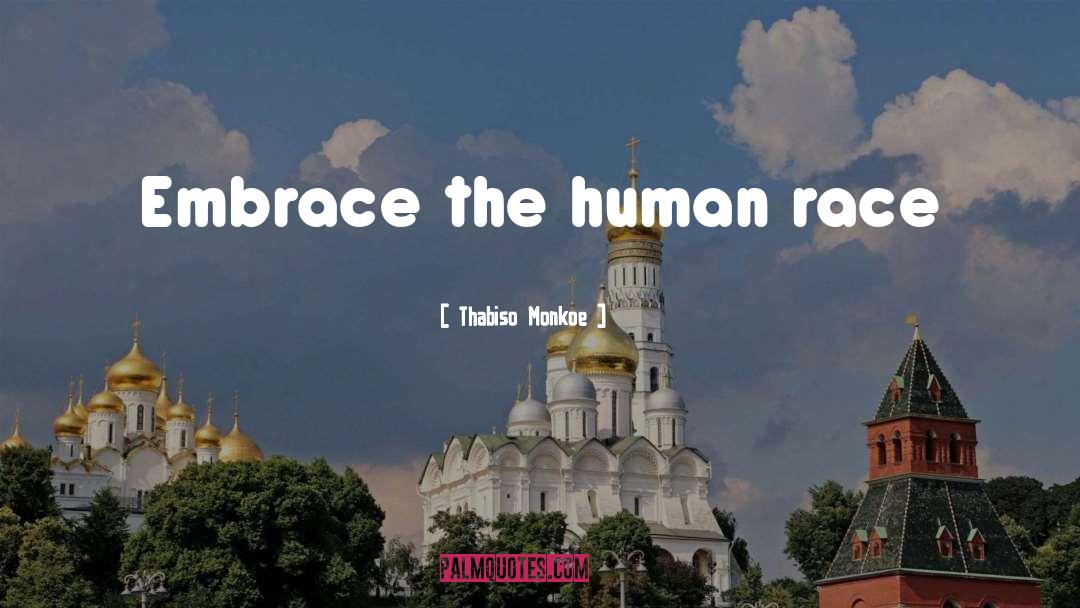 Human Race quotes by Thabiso Monkoe