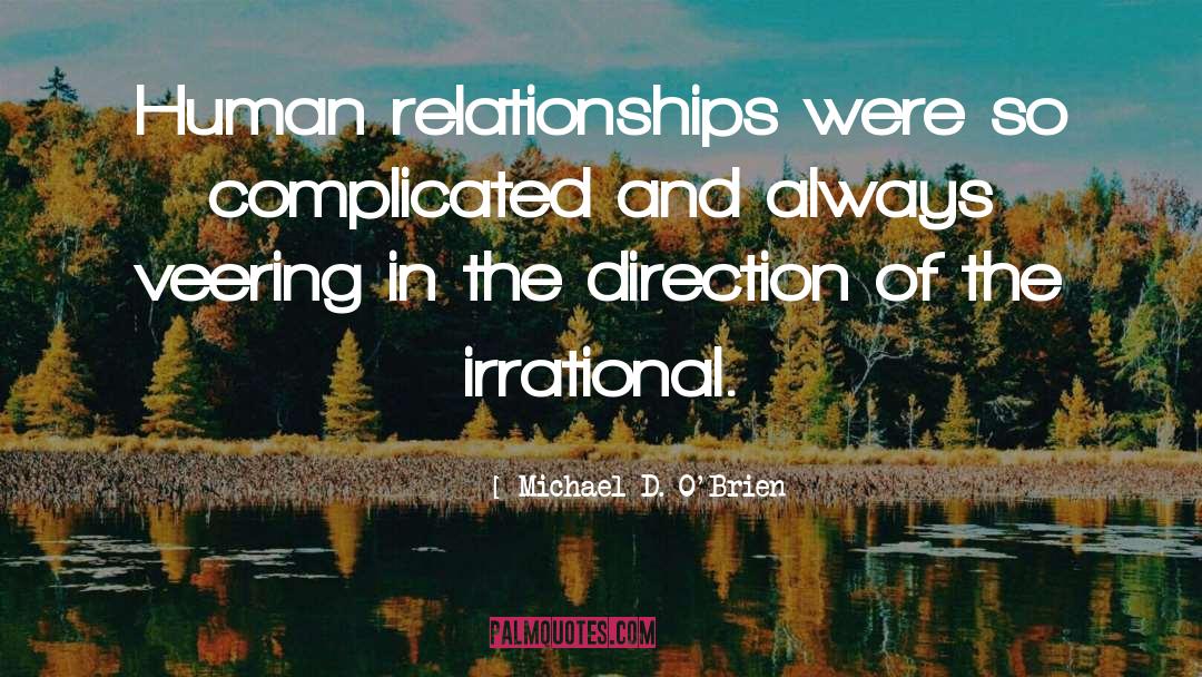 Human Relationships quotes by Michael D. O'Brien