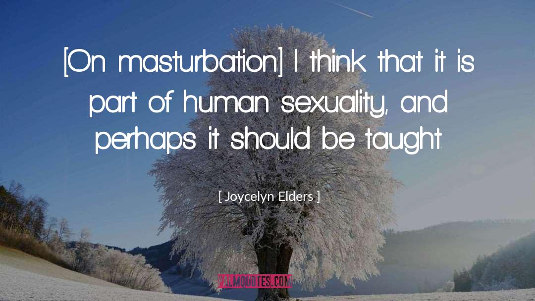 Human Sexuality quotes by Joycelyn Elders