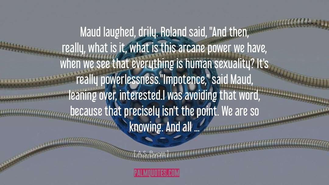 Human Sexuality quotes by A.S. Byatt