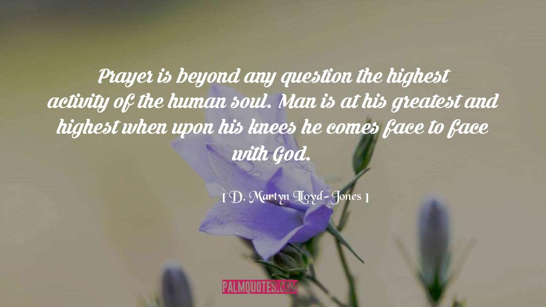 Human Soul quotes by D. Martyn Lloyd-Jones