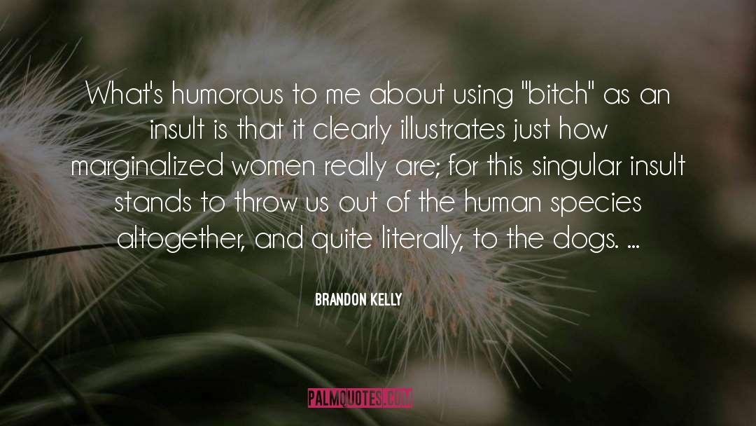 Human Species quotes by Brandon Kelly