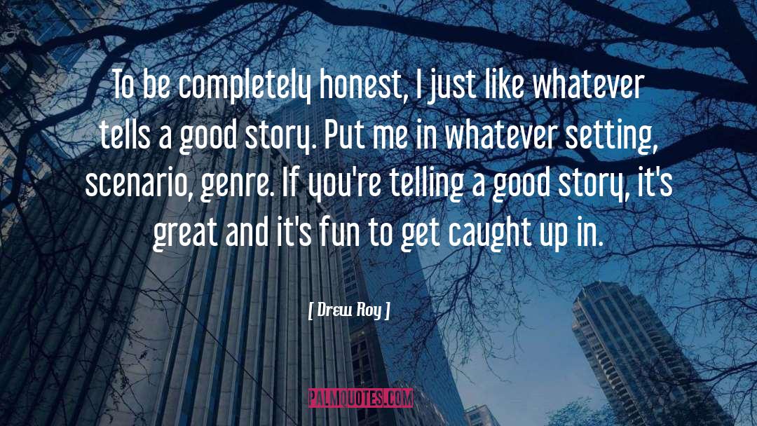 Human Story quotes by Drew Roy