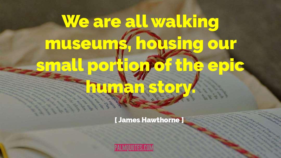 Human Story quotes by James Hawthorne
