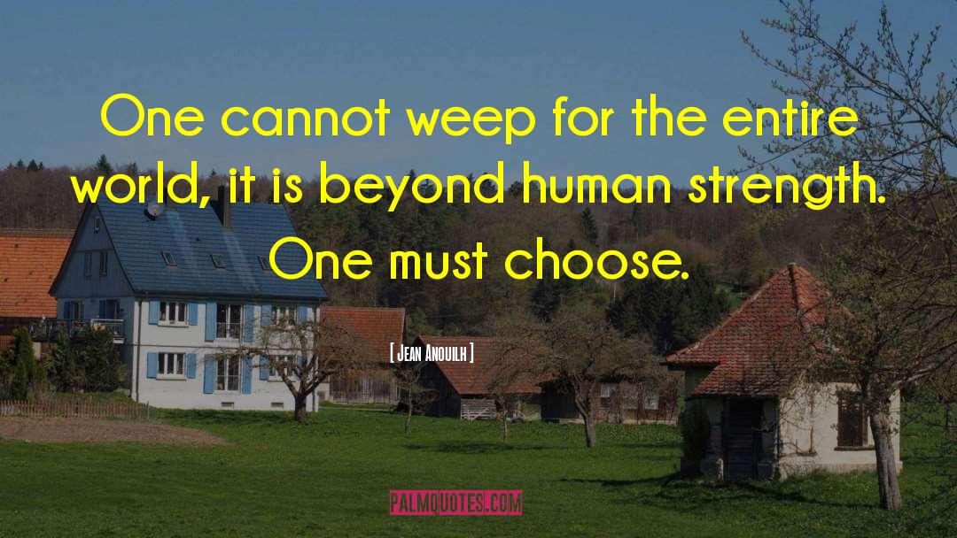 Human Strength quotes by Jean Anouilh