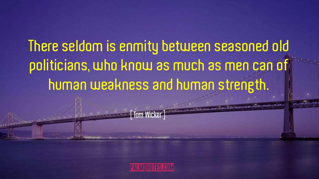 Human Strength quotes by Tom Wicker