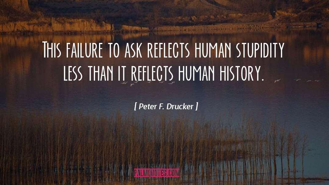 Human Stupidity quotes by Peter F. Drucker
