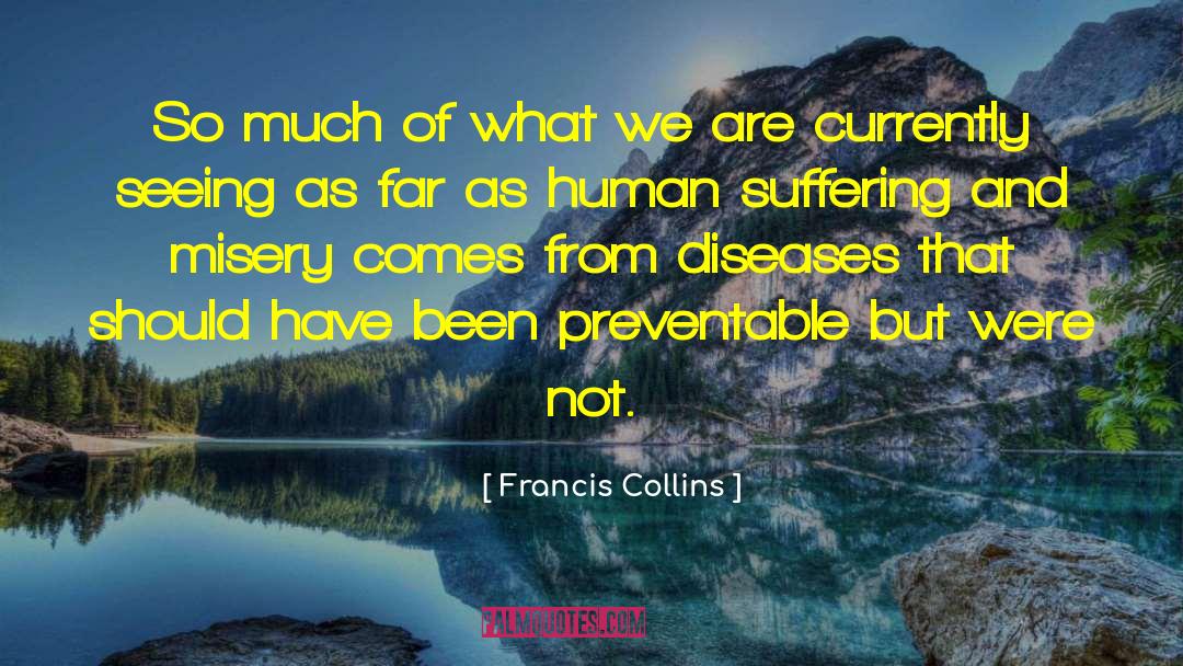 Human Suffering quotes by Francis Collins