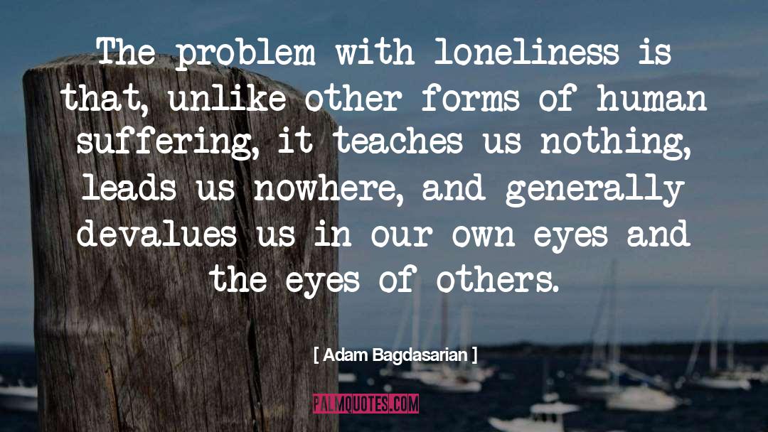 Human Suffering quotes by Adam Bagdasarian