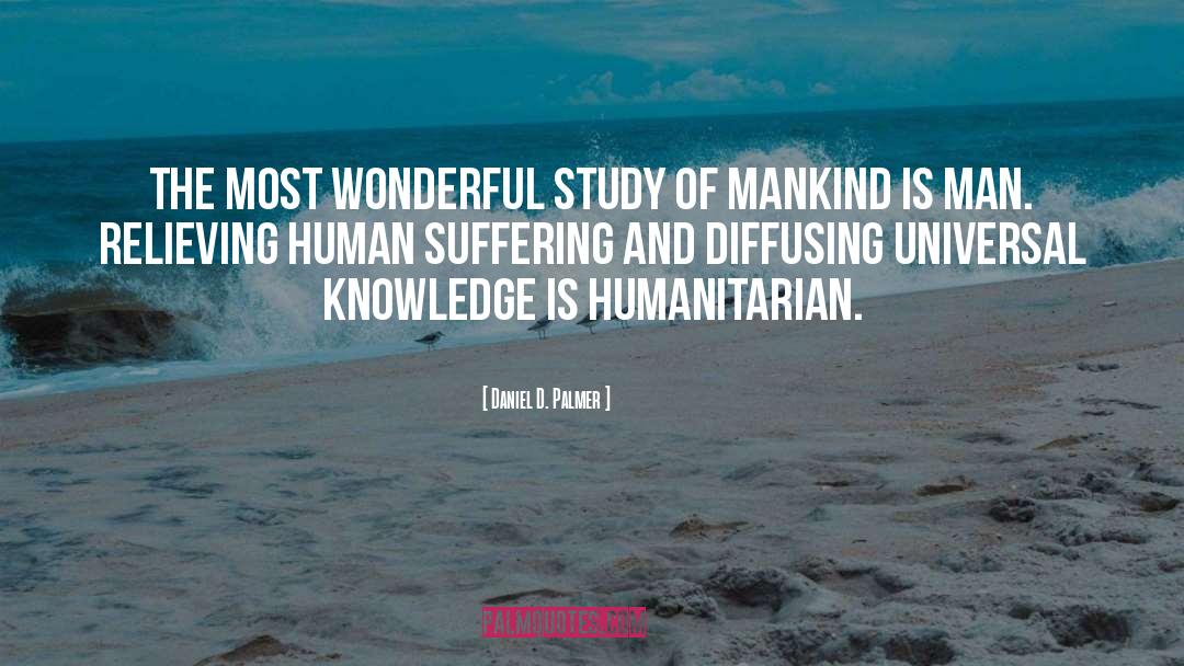 Human Suffering quotes by Daniel D. Palmer