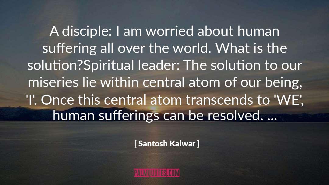 Human Suffering quotes by Santosh Kalwar