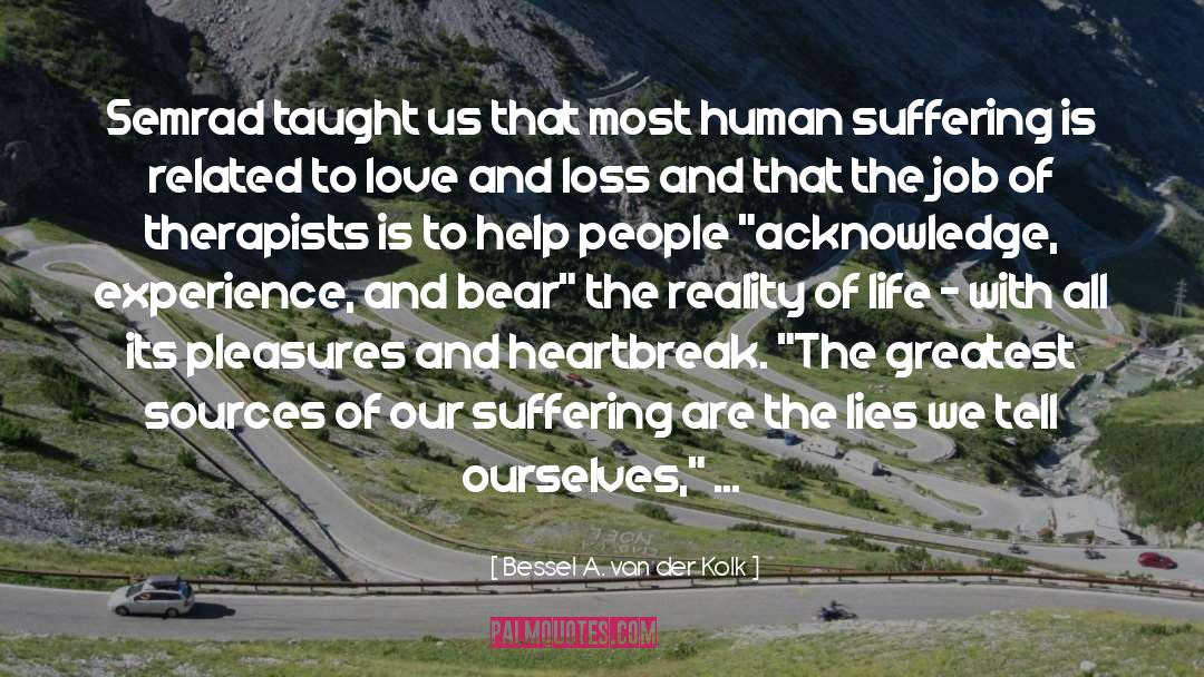 Human Suffering quotes by Bessel A. Van Der Kolk
