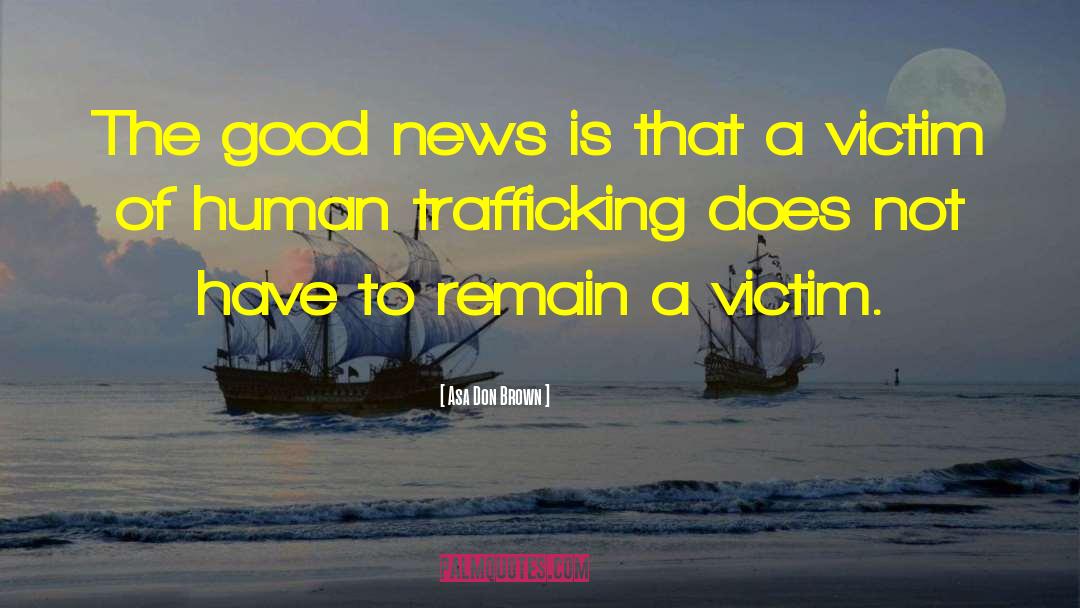 Human Trafficking quotes by Asa Don Brown