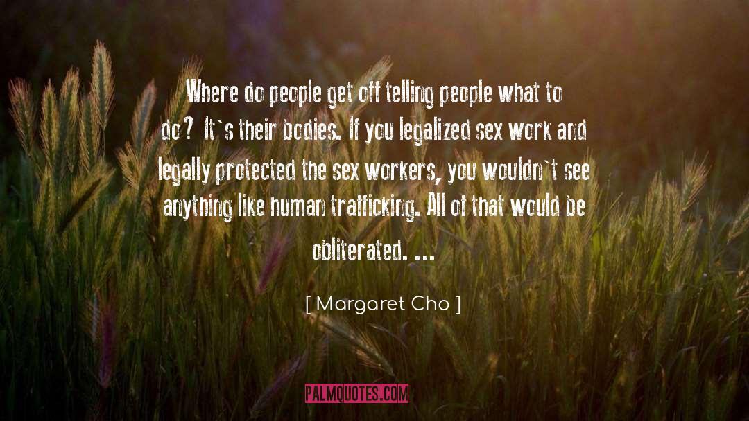 Human Trafficking quotes by Margaret Cho