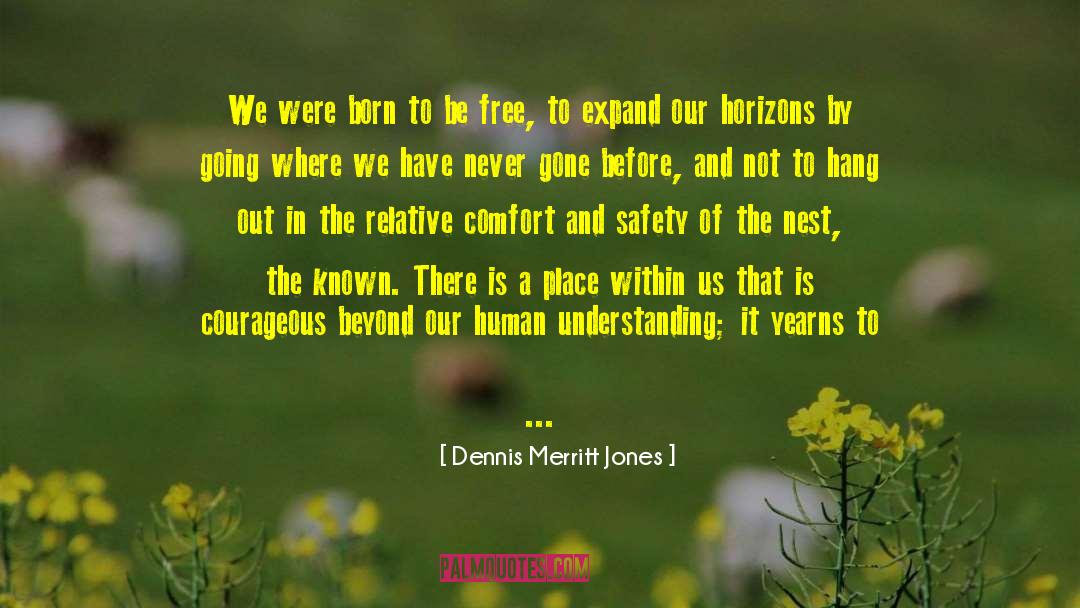 Human Understanding quotes by Dennis Merritt Jones