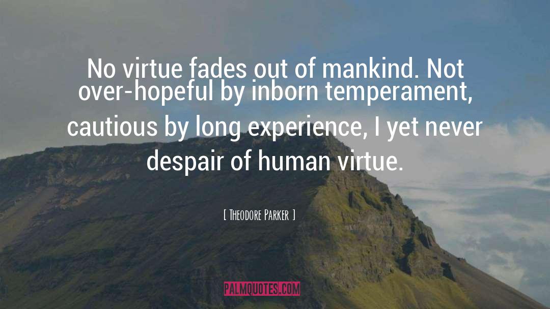 Human Virtue quotes by Theodore Parker
