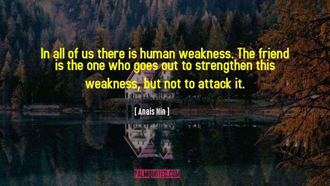 Human Weakness quotes by Anais Nin