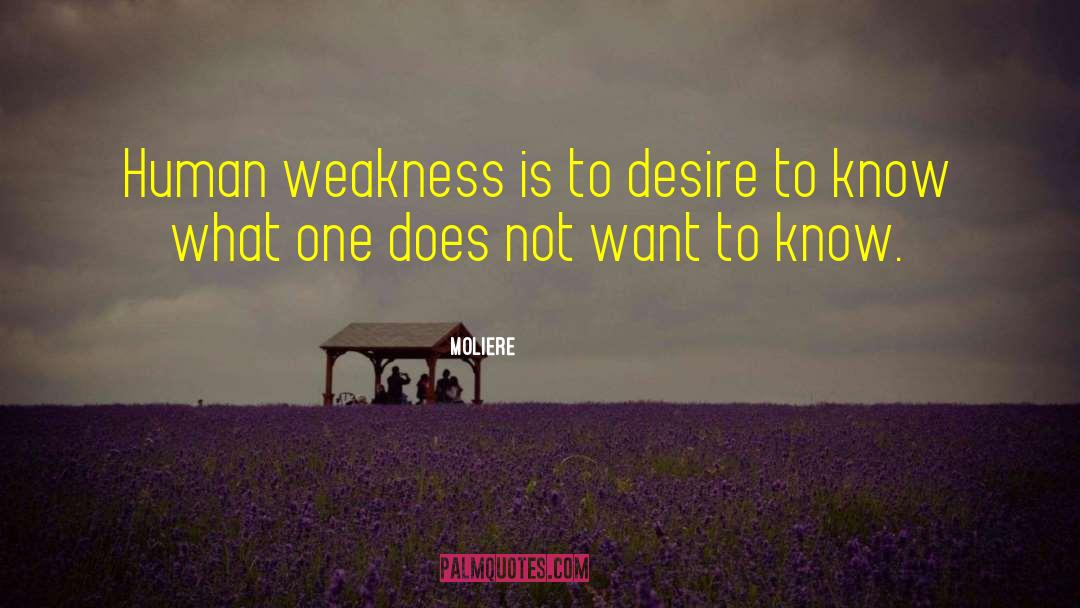 Human Weakness quotes by Moliere