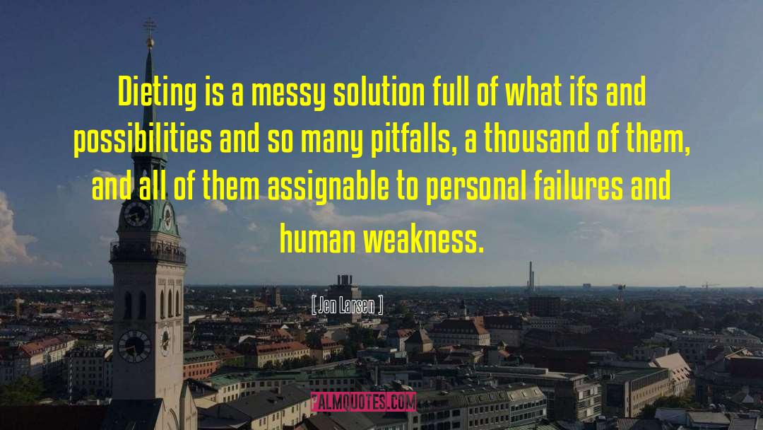 Human Weakness quotes by Jen Larsen