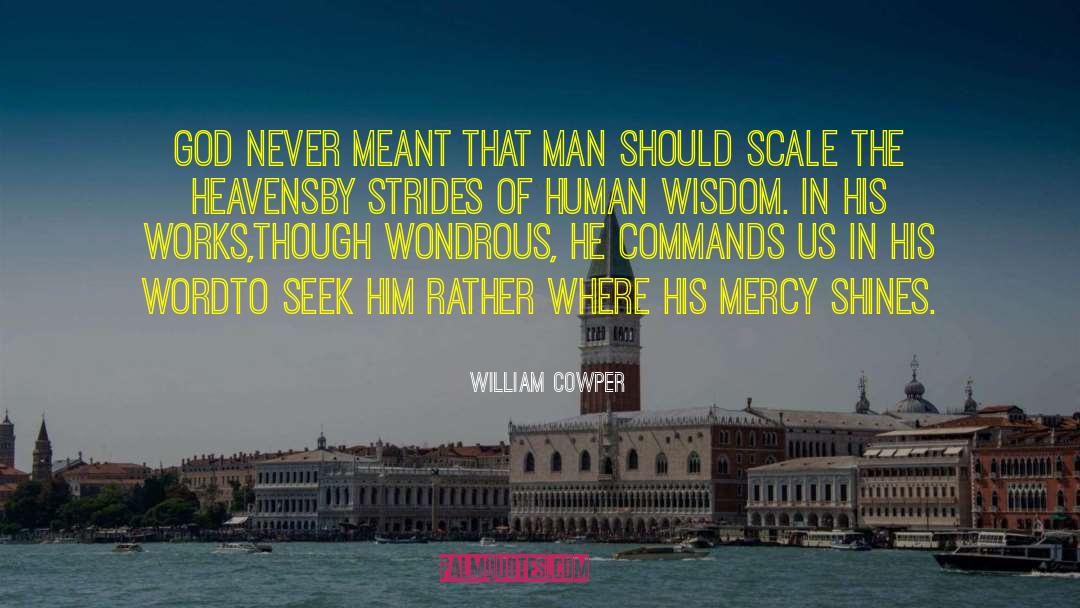 Human Wisdom quotes by William Cowper