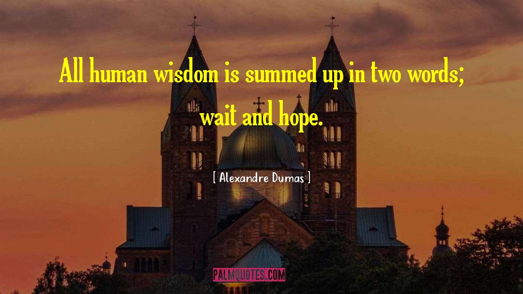 Human Wisdom quotes by Alexandre Dumas