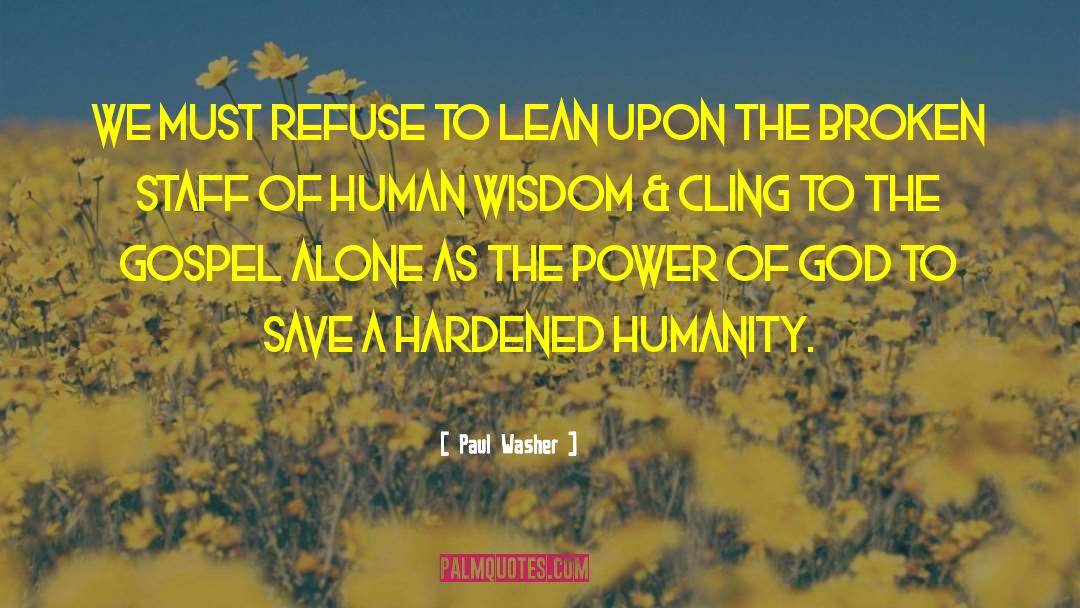 Human Wisdom quotes by Paul Washer