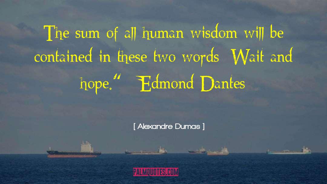 Human Wisdom quotes by Alexandre Dumas