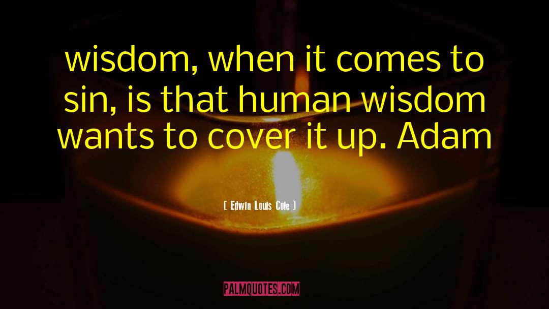 Human Wisdom quotes by Edwin Louis Cole